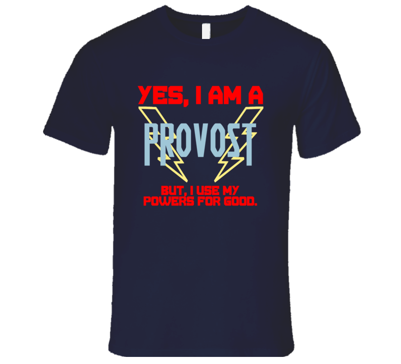 Yes I Am A Provost Funny Powers T Shirt