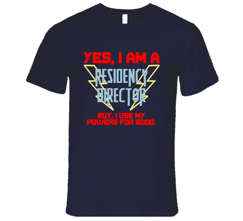 Yes I Am A Residency Director Funny Powers T Shirt