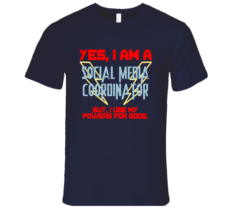 Yes I Am A Social Media Coordinator Funny Powers T Shirt Yes I Am A Social Media Coordinator Funny Powers T Shirt