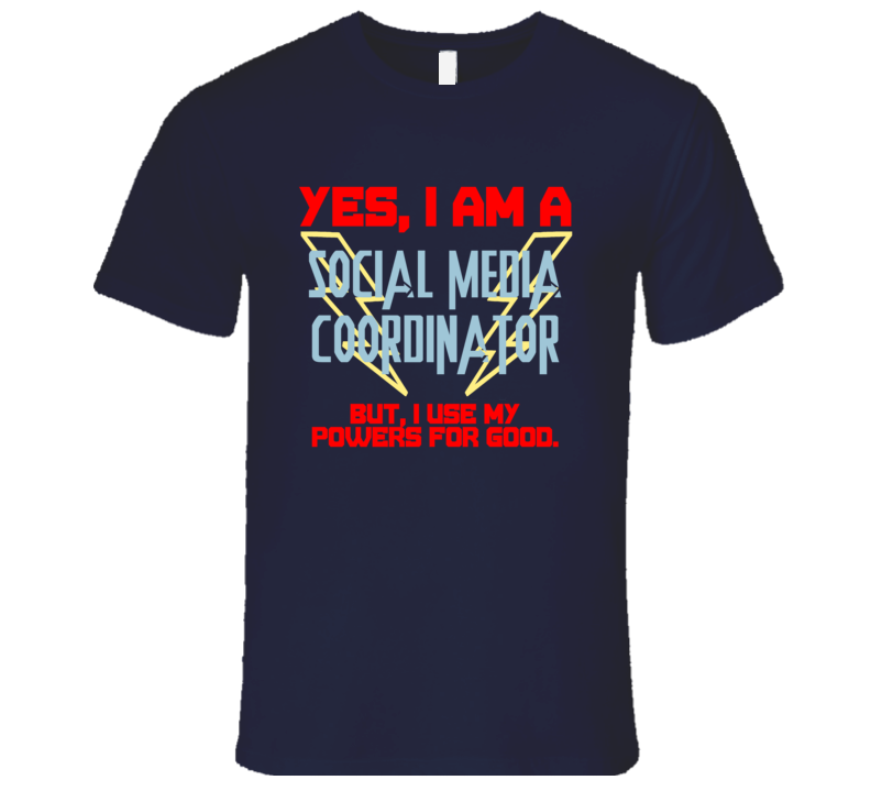 Yes I Am A Social Media Coordinator Funny Powers T Shirt