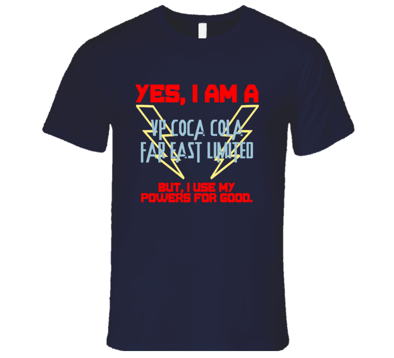 Yes I Am A VP Coca Cola Far East Limited Funny Powers T Shirt