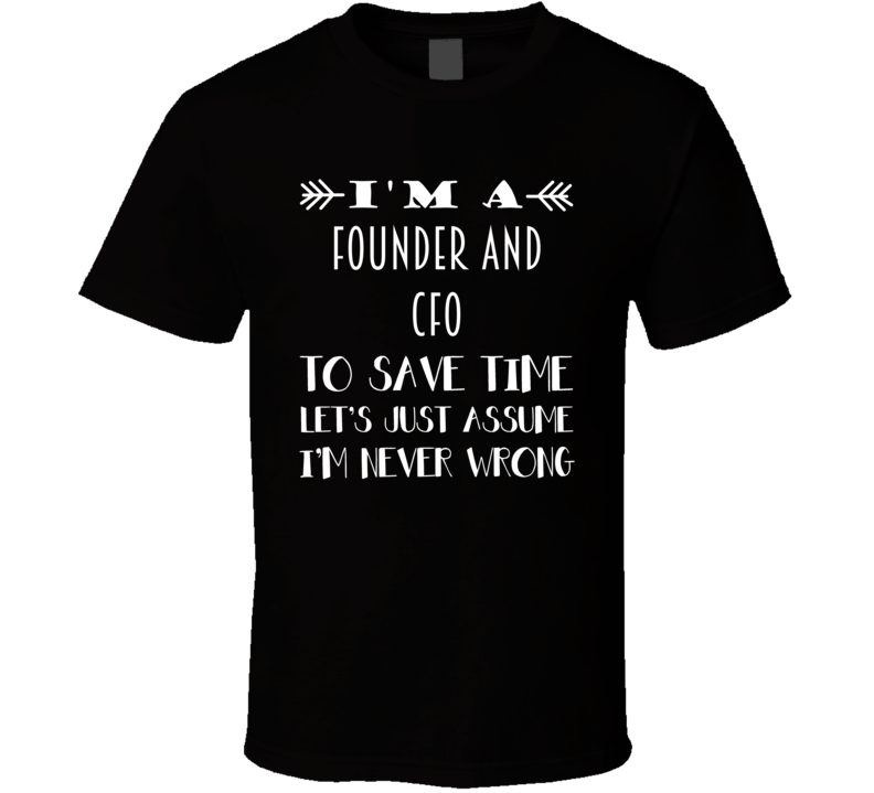 Im A Founder And CFO To Save Time Job T Shirt