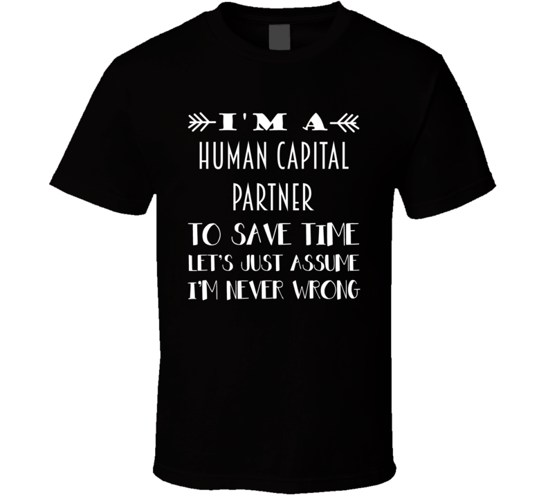 Im A Human Capital Partner To Save Time Job T Shirt