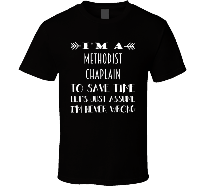 Im A Methodist Chaplain To Save Time Job T Shirt Im A Methodist Chaplain To Save Time Job T Shirt