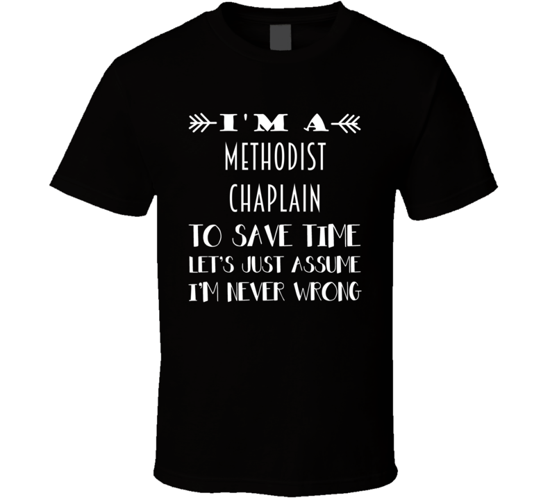 Im A Methodist Chaplain To Save Time Job T Shirt