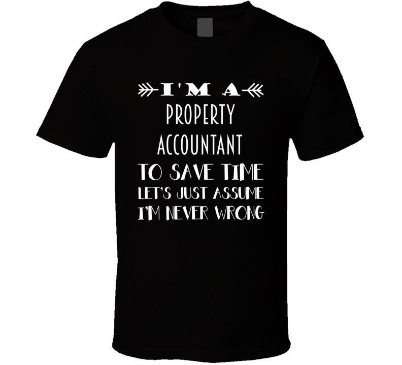 Im A Property Accountant To Save Time Job T Shirt Im A Property Accountant To Save Time Job T Shirt