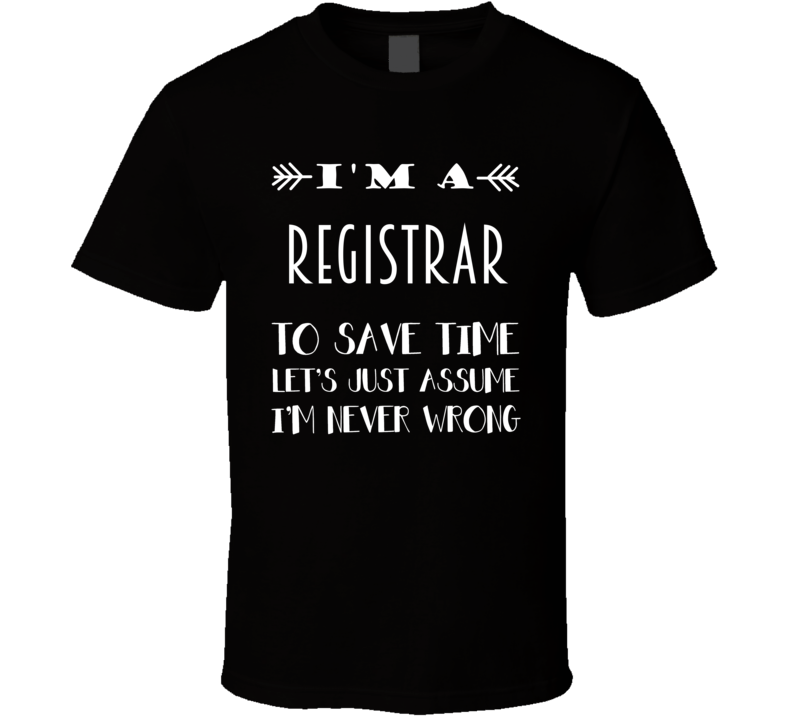 Im A Registrar To Save Time Job T Shirt