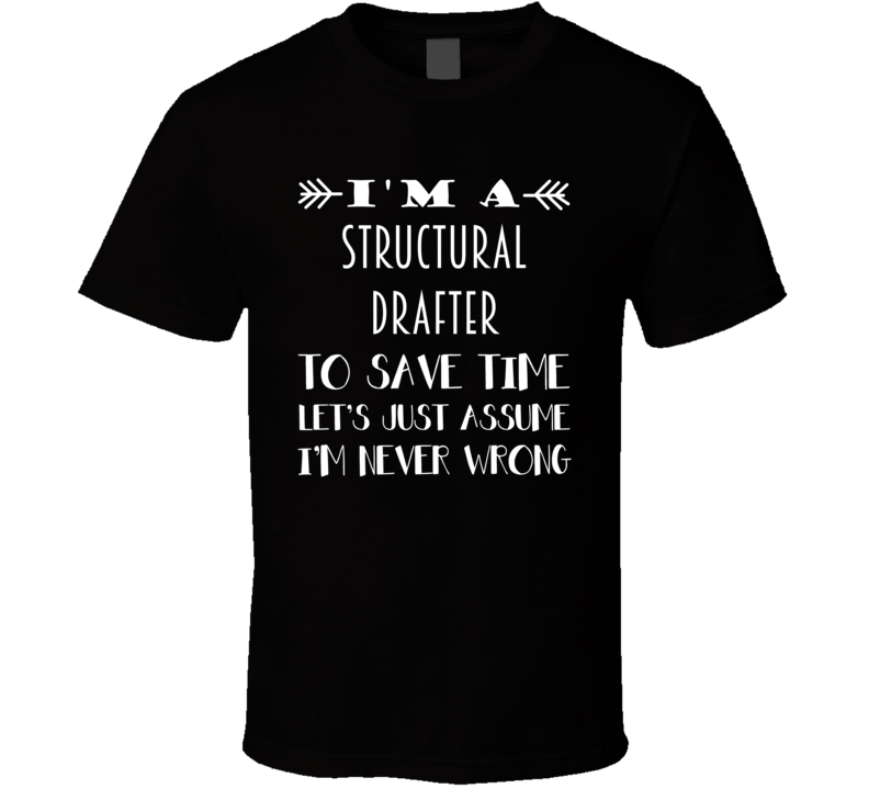Im A Structural Drafter To Save Time Job T Shirt Im A Structural Drafter To Save Time Job T Shirt