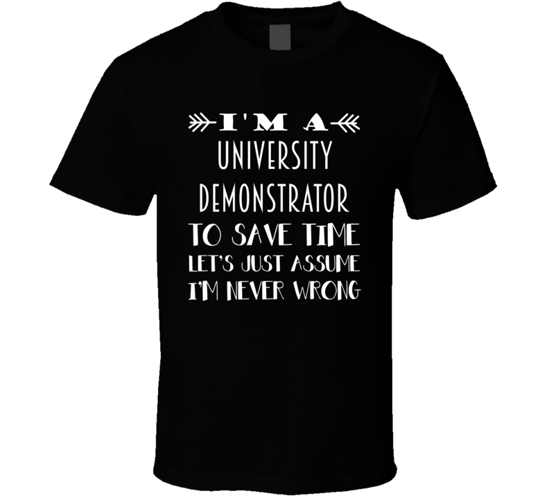 Im A University Demonstrator To Save Time Job T Shirt Im A University Demonstrator To Save Time Job T Shirt