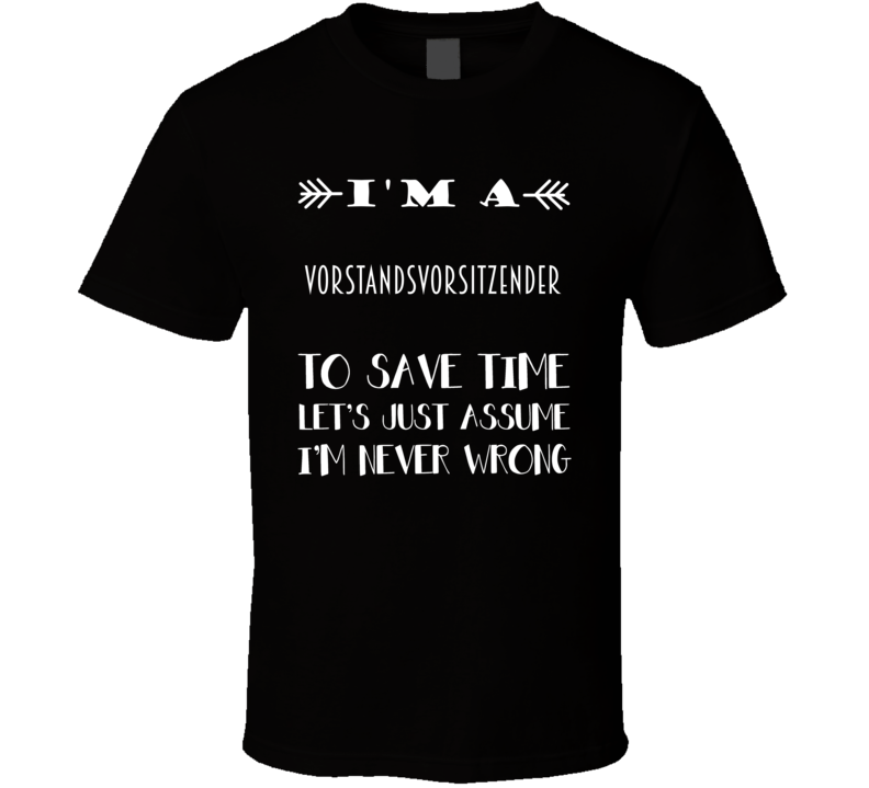 Im A Vorstandsvorsitzender To Save Time Job T Shirt