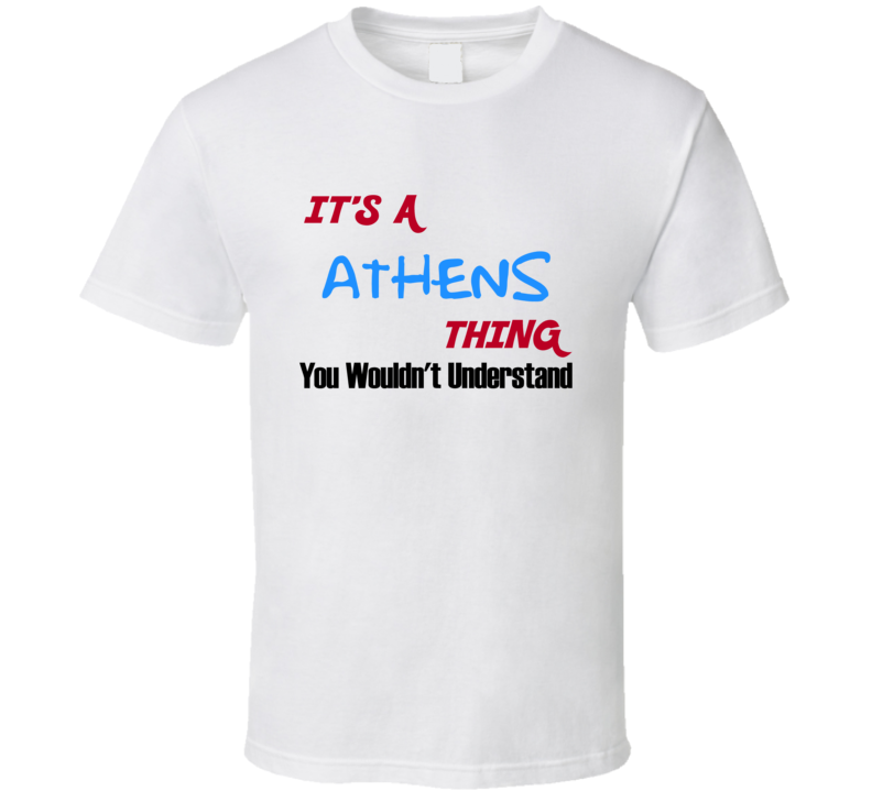 Athens Ohio Thing You Would Not Understand T Shirt