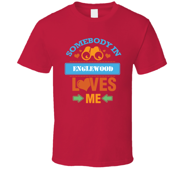 Englewood Ohio Somebody Loves Me T Shirt Englewood Ohio Somebody Loves Me T Shirt