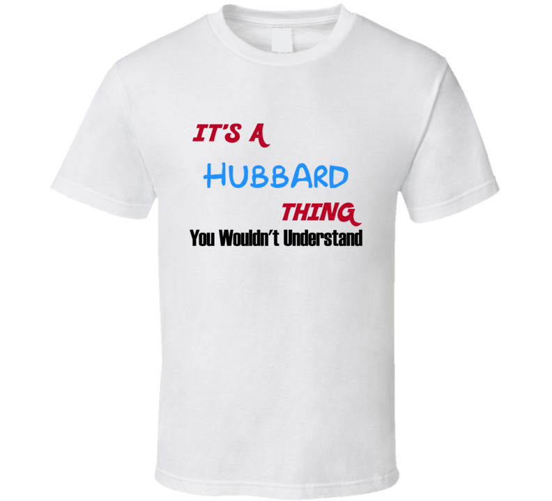 Hubbard Ohio Thing You Would Not Understand T Shirt