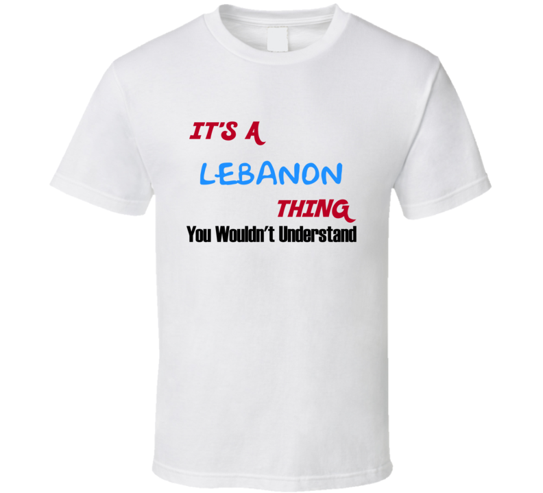 Lebanon Ohio Thing You Would Not Understand T Shirt