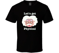 Let's Get Physical Workout Theory T Shirt 33455938