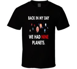 Back In My Day We Had Nine Planets T Shirt 33457745