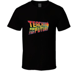 Teach For The Future T Shirtt Shirt_classic_black_funny T Shirt 33913519