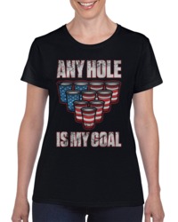 Any Hole Is My Goal Ladies T Shirt 34272016