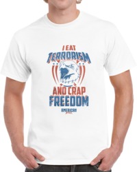 I Eat Terrorism And C Freedom - Tame T Shirt 34272043