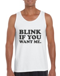 Blink If You Want Me. Tank Top 34272051