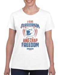 I Eat Terrorism And C Freedom - Tame Ladies T Shirt 34272096