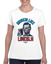 Drinkin' Like Lincoln Ladies T Shirt 34272098