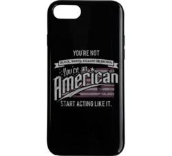 You're An American - Act Like It! Phone Case 34272143