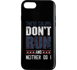These Colors Don't Run And Neither Do I Phone Case 34272189