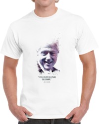 The Legendary Bill Clinton And His Quote. T Shirt 35722265