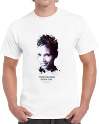 The Legendary Halle Berry And Her Quote - I Think It's ... T Shirt 35722308