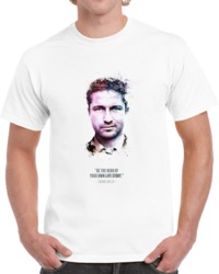 The Legendary Gerard Butler And His Quote. T Shirt 35722365
