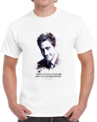 The Legendary Jake Gyllenhaal And His Quote. T Shirt 35722372