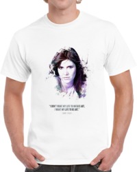 The Legendary Carrie Fisher And Her Quote. T Shirt 35722390