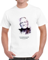The Legendary Hugh Hefner And His Quote. T Shirt 35722411