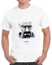 The Legendary Bryan Cranston And His Quote. T Shirt 35722419