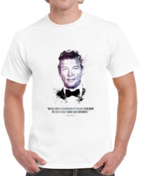 The Legendary Roger Moore And His Quote. T Shirt 35722453