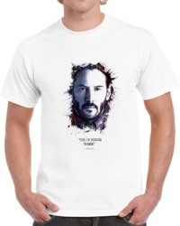The Legendary John Wick And His Quote. T Shirt 35722459