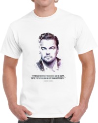 The Legendary Leonardo Dicaprio And His Quote. T Shirt 35722471