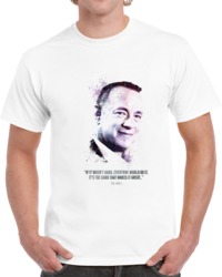 The Legendary Tom Hanks And His Quote. T Shirt 35722487