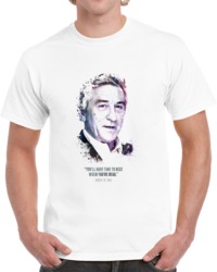 The Legendary Robert De Niro And His Quote. T Shirt 35722489
