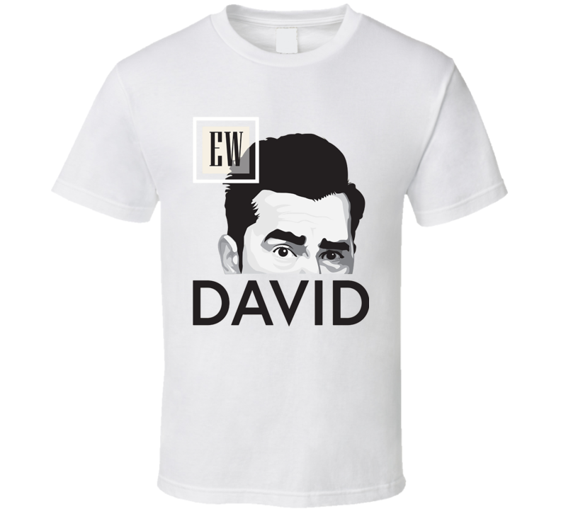 Ew, David! Schitts Creek T Shirt Ew, David! Schitts Creek T Shirt