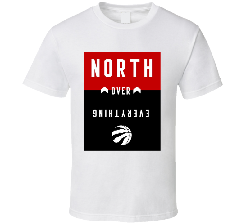 Toronto Raptors North Over Everythting T Shirt Toronto Raptors North Over Everythting T Shirt