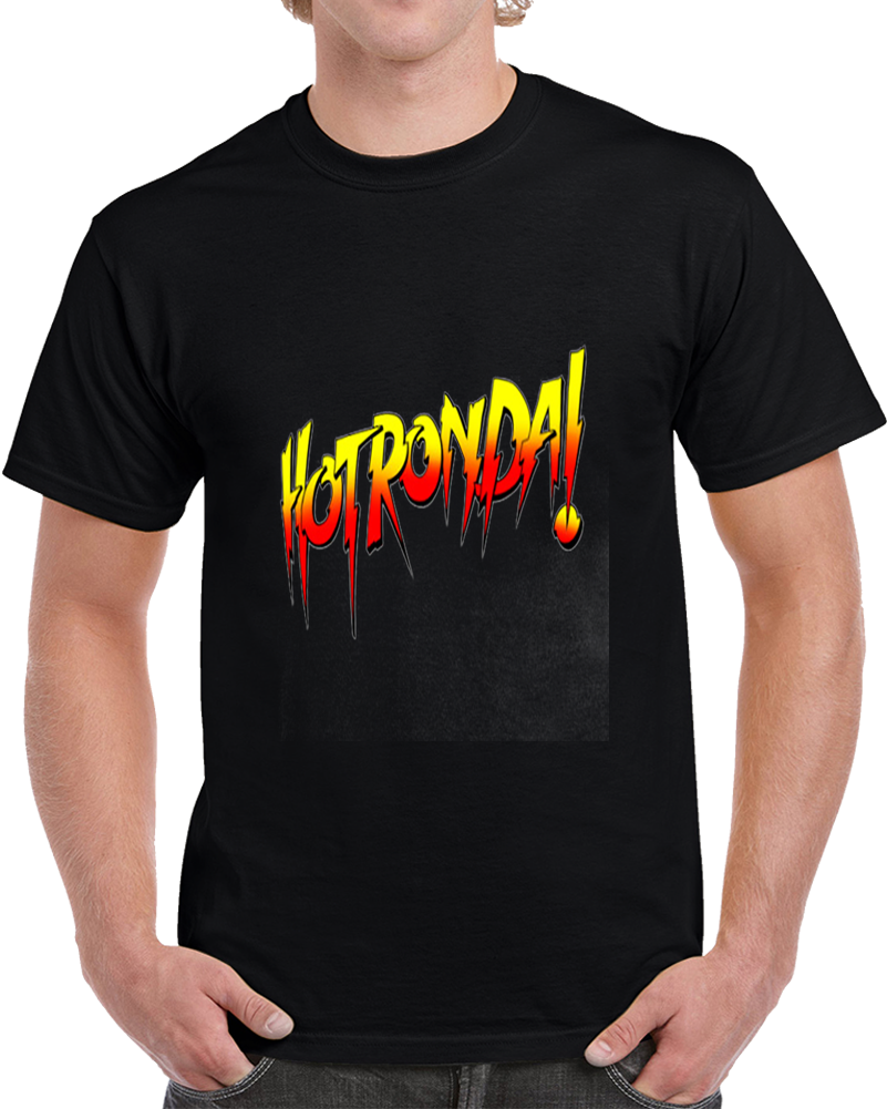 Ronda Rousey Hot Ronda T Shirt Ronda Rousey Hot Ronda T Shirt