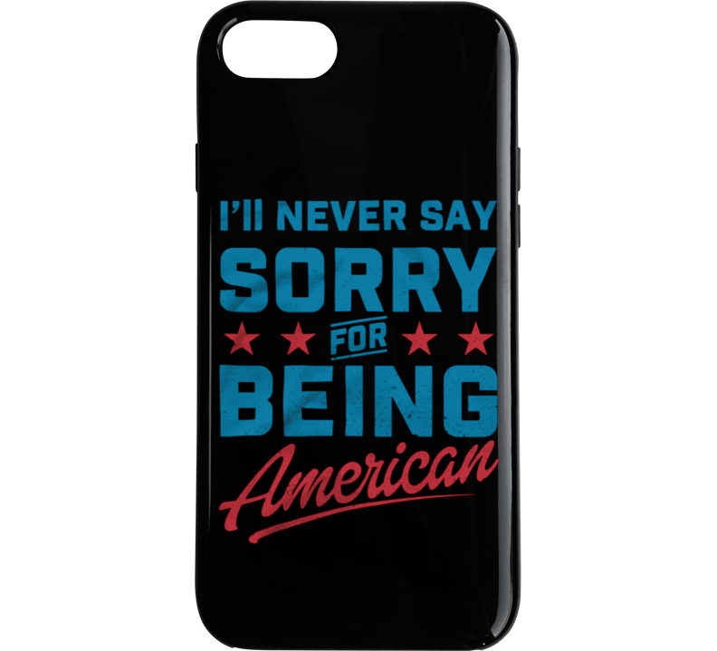 Never Say Sorry American Phone Case Never Say Sorry American Phone Case