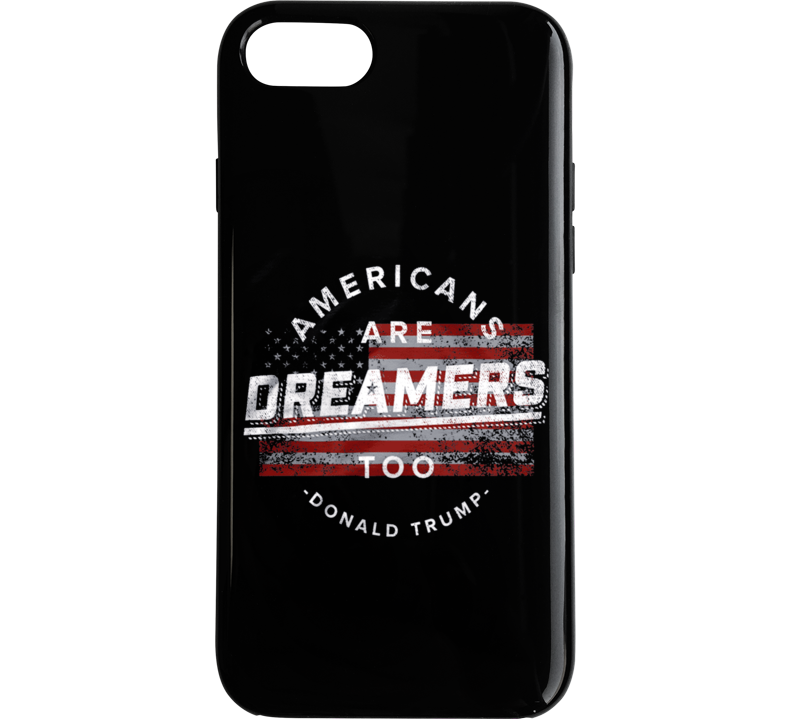 Americans Are Dreamers Phone Case Americans Are Dreamers Phone Case
