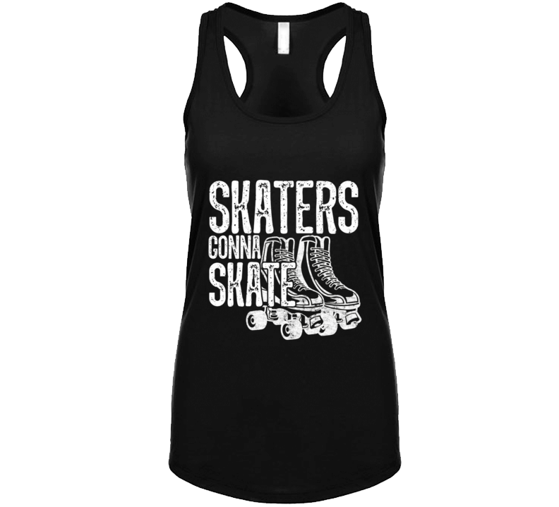 Skaters Gonna Skate - Roller Derby Skating Ladies Tank Top