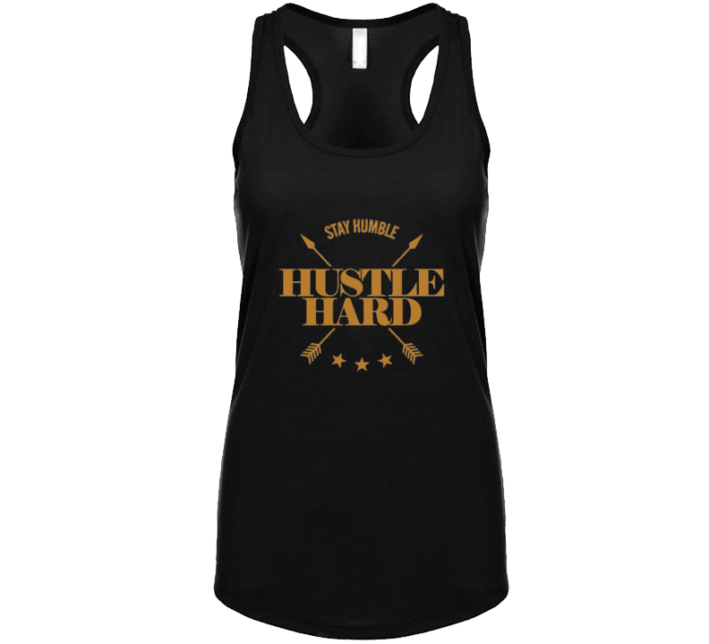 Stay Humble Hustle Hard Ladies Tank Top Stay Humble Hustle Hard Ladies Tank Top