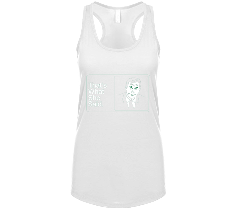 That's What She Said Ladies Ladies Tank Top
