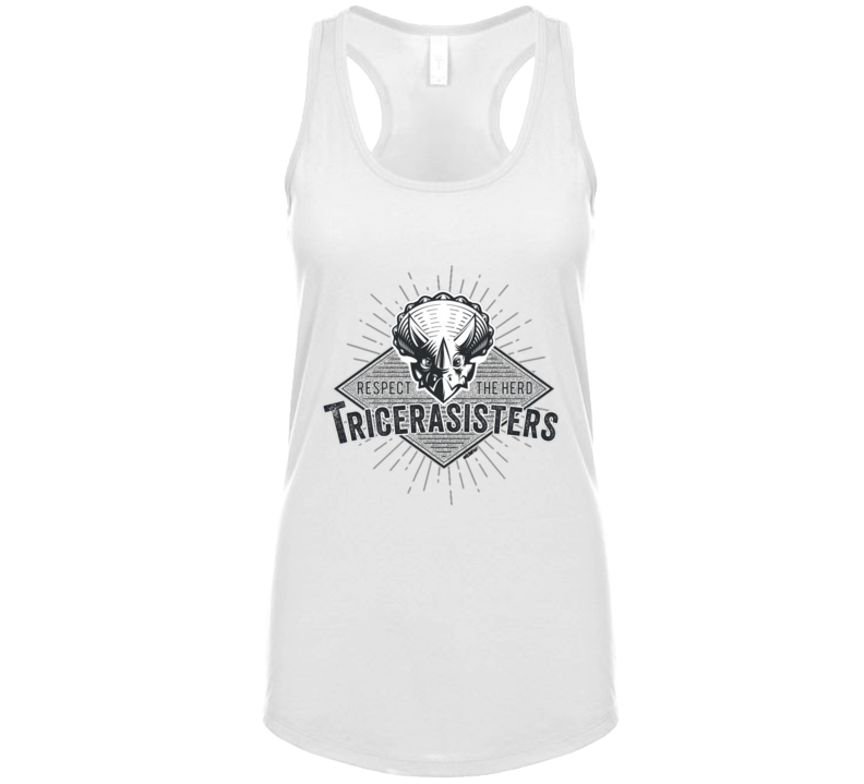 Tricerasisters Respect The Her Ladies Ladies Tank Top Tricerasisters Respect The Her Ladies Ladies Tank Top