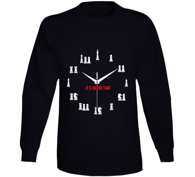 It's Chess Time Tshirt Gift Long Sleeve